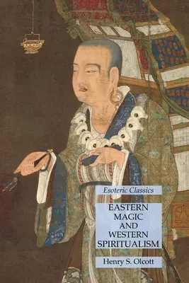 Magie orientale et spiritualisme occidental : Classiques ésotériques - Eastern Magic and Western Spiritualism: Esoteric Classics