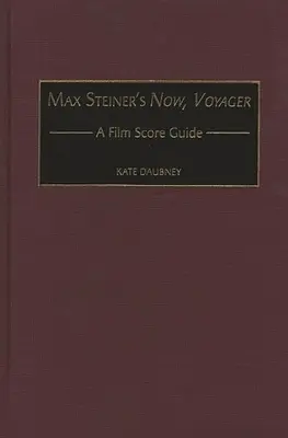 Max Steiner's Now, Voyager : Guide de la musique de film - Max Steiner's Now, Voyager: A Film Score Guide