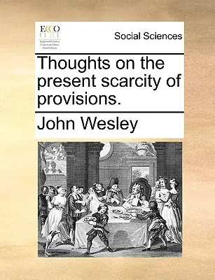 Réflexions sur la pénurie actuelle de provisions. - Thoughts on the Present Scarcity of Provisions.