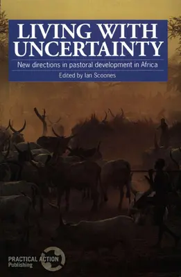 Vivre avec l'incertitude : Nouvelles orientations du développement pastoral en Afrique - Living with Uncertainty: New Directions in Pastoral Development in Africa