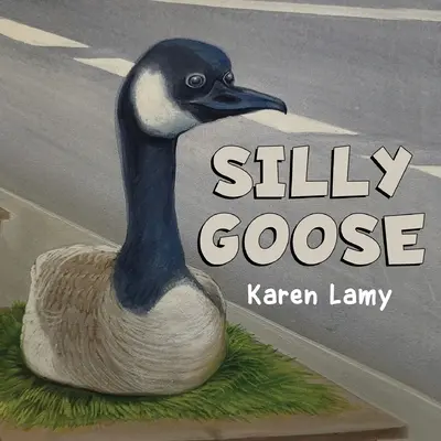 L'oie sotte - Silly Goose