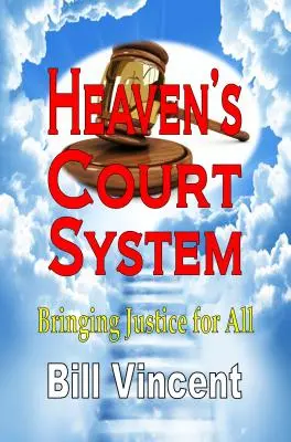 Le système judiciaire du Ciel : La justice pour tous - Heaven's Court System: Bringing Justice for All