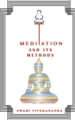 La méditation et ses méthodes - Meditations and Its Methods