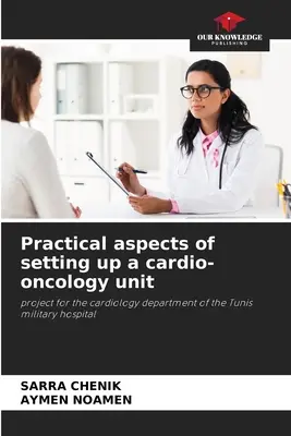 Aspects pratiques de la mise en place d'une unité de cardio-oncologie - Practical aspects of setting up a cardio-oncology unit