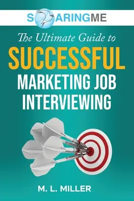 SoaringME Le guide ultime de l'entretien d'embauche en marketing - SoaringME The Ultimate Guide to Successful Marketing Job Interviewing