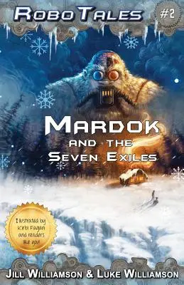 Mardok et les sept exilés (RoboTales, livre 2) - Mardok and the Seven Exiles (RoboTales, book two)