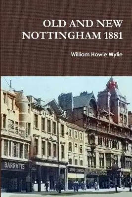 Ancien et nouveau Nottingham 1881 - Old and New Nottingham 1881