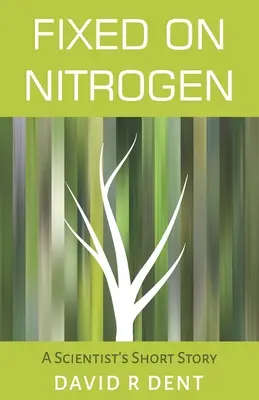 Fixé sur l'azote : L'histoire courte d'un scientifique - Fixed on Nitrogen: A Scientist's Short Story