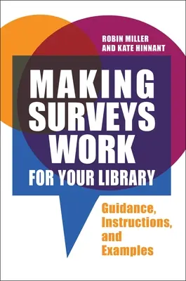 Les enquêtes au service de votre bibliothèque : Conseils, instructions et exemples - Making Surveys Work for Your Library: Guidance, Instructions, and Examples