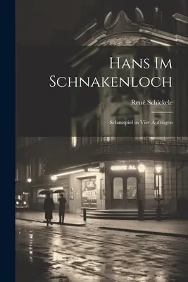 Hans im Schnakenloch : Schauspiel in vier Aufzgen - Hans im Schnakenloch: Schauspiel in vier Aufzgen