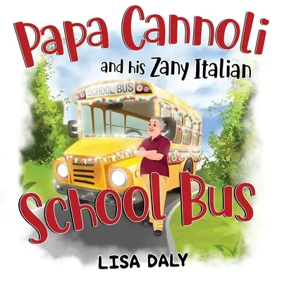 Papa Cannoli et son bus scolaire italien loufoque - Papa Cannoli and his Zany Italian School Bus