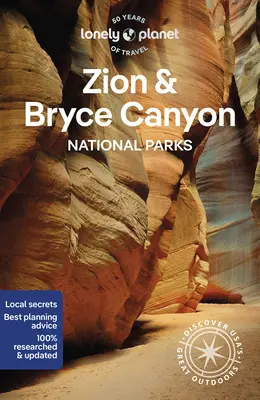 Lonely Planet Utah's National Parks 6 : Zion, Bryce Canyon, Arches, Canyonlands & Capitol Reef - Lonely Planet Utah's National Parks 6: Zion, Bryce Canyon, Arches, Canyonlands & Capitol Reef