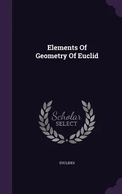 Eléments de géométrie d'Euclide - Elements Of Geometry Of Euclid