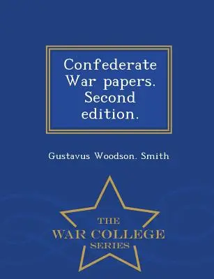 Documents sur la guerre des confédérés. Deuxième édition. - War College Series - Confederate War Papers. Second Edition. - War College Series