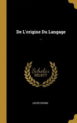 De L'origine Du Langage : ... - De L'origine Du Langage: ...