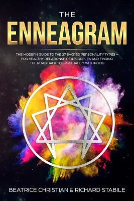 L'Ennéagramme : Le guide moderne des 27 types de personnalité sacrés - Pour des relations de couple saines et retrouver le chemin de la vie. - The Enneagram: The Modern Guide To The 27 Sacred Personality Types - For Healthy Relationships In Couples And Finding The Road Back T