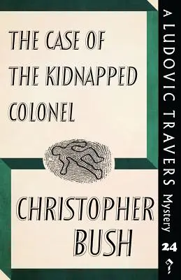 L'affaire du colonel enlevé : Un mystère de Ludovic Travers - The Case of the Kidnapped Colonel: A Ludovic Travers Mystery