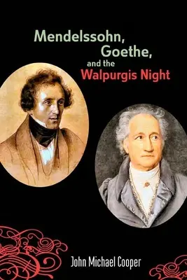 Mendelssohn, Goethe et la nuit de Walpurgis : La muse païenne dans la culture européenne, 1700-1850 - Mendelssohn, Goethe, and the Walpurgis Night: The Heathen Muse in European Culture, 1700-1850