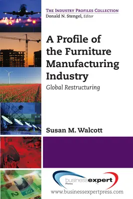 Profil de l'industrie de la fabrication de meubles : Restructuration mondiale - A Profile of the Furniture Manufacturing Industry: Global Restructuring