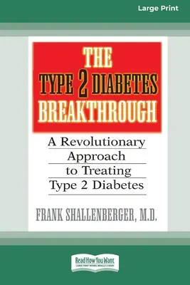 La percée du diabète de type 2 : Une approche révolutionnaire du traitement du diabète de type 2 (16pt Large Print Edition) - The Type 2 Diabetes Break-through: A Revolutionary Approach to Treating Type 2 Diabetes (16pt Large Print Edition)