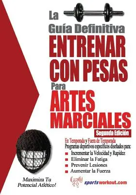 Le guide définitif - Entraîner avec des poids pour les arts martiaux - La guia definitiva - Entrenar con pesas para artes marciales