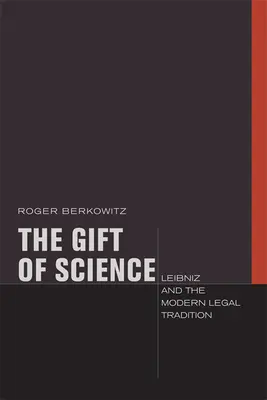 Le don de la science : Leibniz et la tradition juridique moderne - The Gift of Science: Leibniz and the Modern Legal Tradition