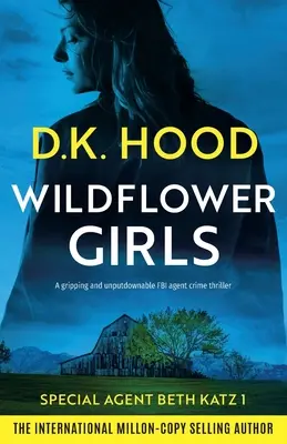Wildflower Girls : Un thriller policier captivant et incontrôlable sur un agent du FBI. - Wildflower Girls: A gripping and unputdownable FBI agent crime thriller