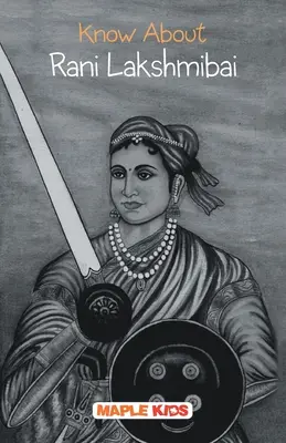 Connaître Rani Lakshmibai - Know About Rani Lakshmibai