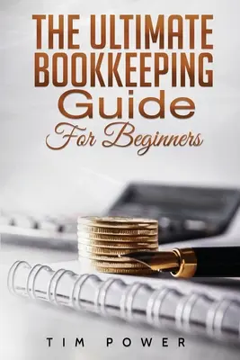 Le guide ultime de la comptabilité pour les débutants - The Ultimate Bookkeeping Guide for Beginners