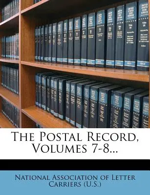 Le registre postal, volumes 7-8... - The Postal Record, Volumes 7-8...