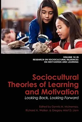 Théories socioculturelles de l'apprentissage et de la motivation : Regarder en arrière, regarder en avant - Sociocultural Theories of Learning and Motivation: Looking Back, Looking Forward