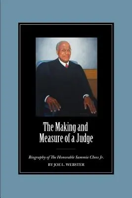 La fabrication et la mesure d'un juge : Biographie de l'Honorable Sammie Chess Jr. - The Making and Measure of a Judge: Biography of The Honorable Sammie Chess Jr.