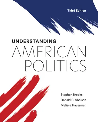 Comprendre la politique américaine, troisième édition - Understanding American Politics, Third Edition