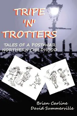 Tripe 'n' Trotters - Histoires d'une enfance nordique d'après-guerre - Tripe 'n' Trotters - Tales of a Post-War Northern Childhood