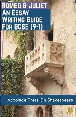 Roméo et Juliette : Guide de rédaction pour le GCSE (9-1) - Romeo and Juliet: Essay Writing Guide for GCSE (9-1)