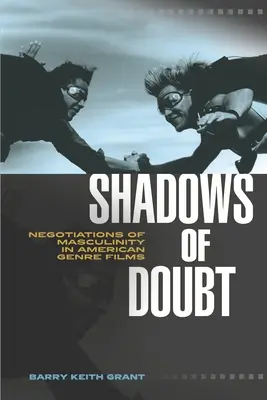 Les ombres du doute : Négociations de la masculinité dans les films de genre américains - Shadows of Doubt: Negotiations of Masculinity in American Genre Films