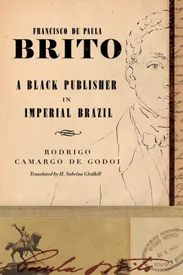 Francisco de Paula Brito : Un éditeur noir dans le Brésil impérial - Francisco de Paula Brito: A Black Publisher in Imperial Brazil