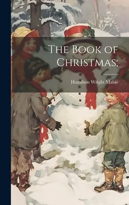 Le livre de Noël ; - The Book of Christmas;