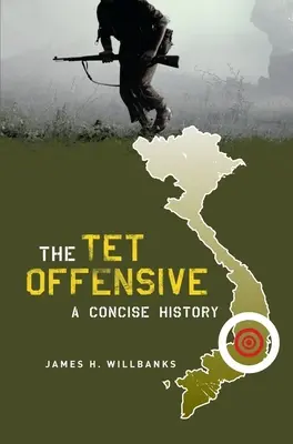 L'offensive TET : Une histoire concise - The TET Offensive: A Concise History