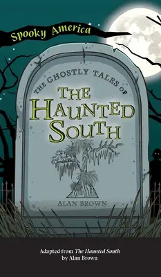 Histoires fantomatiques du Sud hanté - Ghostly Tales of the Haunted South