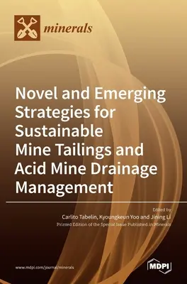 Stratégies nouvelles et émergentes pour une gestion durable des résidus miniers et du drainage minier acide - Novel and Emerging Strategies for Sustainable Mine Tailings and Acid Mine Drainage Management