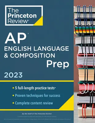 Princeton Review AP English Language & Composition Prep, 2023 : 5 tests blancs + révision complète du contenu + stratégies et techniques - Princeton Review AP English Language & Composition Prep, 2023: 5 Practice Tests + Complete Content Review + Strategies & Techniques