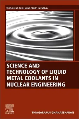 Science et technologie des liquides de refroidissement des métaux dans l'ingénierie nucléaire - Science and Technology of Liquid Metal Coolants in Nuclear Engineering