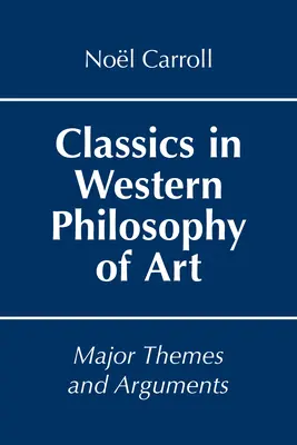 Classiques de la philosophie occidentale de l'art - Thèmes et arguments majeurs - Classics in Western Philosophy of Art - Major Themes and Arguments