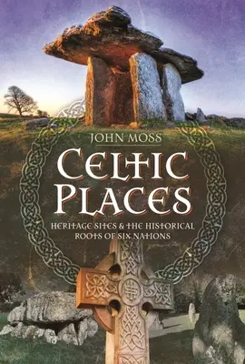 Lieux et noms celtiques : Sites du patrimoine et racines historiques des Six Nations - Celtic Places & Placenames: Heritage Sites & the Historical Roots of Six Nations