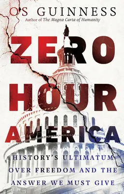 Zero Hour America : L'ultimatum de l'histoire sur la liberté et la réponse que nous devons donner - Zero Hour America: History's Ultimatum Over Freedom and the Answer We Must Give