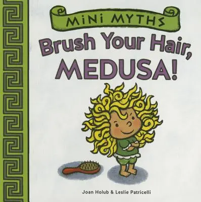 Brosse-toi les cheveux, Méduse ! (Mini Mythes) - Brush Your Hair, Medusa! (Mini Myths)