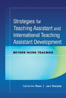 Stratégies de développement des assistants d'enseignement et des assistants d'enseignement internationaux : Au-delà du micro-enseignement - Strategies for Teaching Assistant and International Teaching Assistant Development: Beyond Micro Teaching