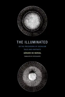 Les Illuminés ; ou les précurseurs du socialisme : Contes et portraits - The Illuminated; Or the Precursors of Socialism: Tales and Portraits