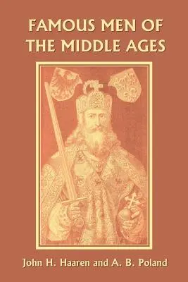 Les hommes célèbres du Moyen Âge (Yesterday's Classics) - Famous Men of the Middle Ages (Yesterday's Classics)